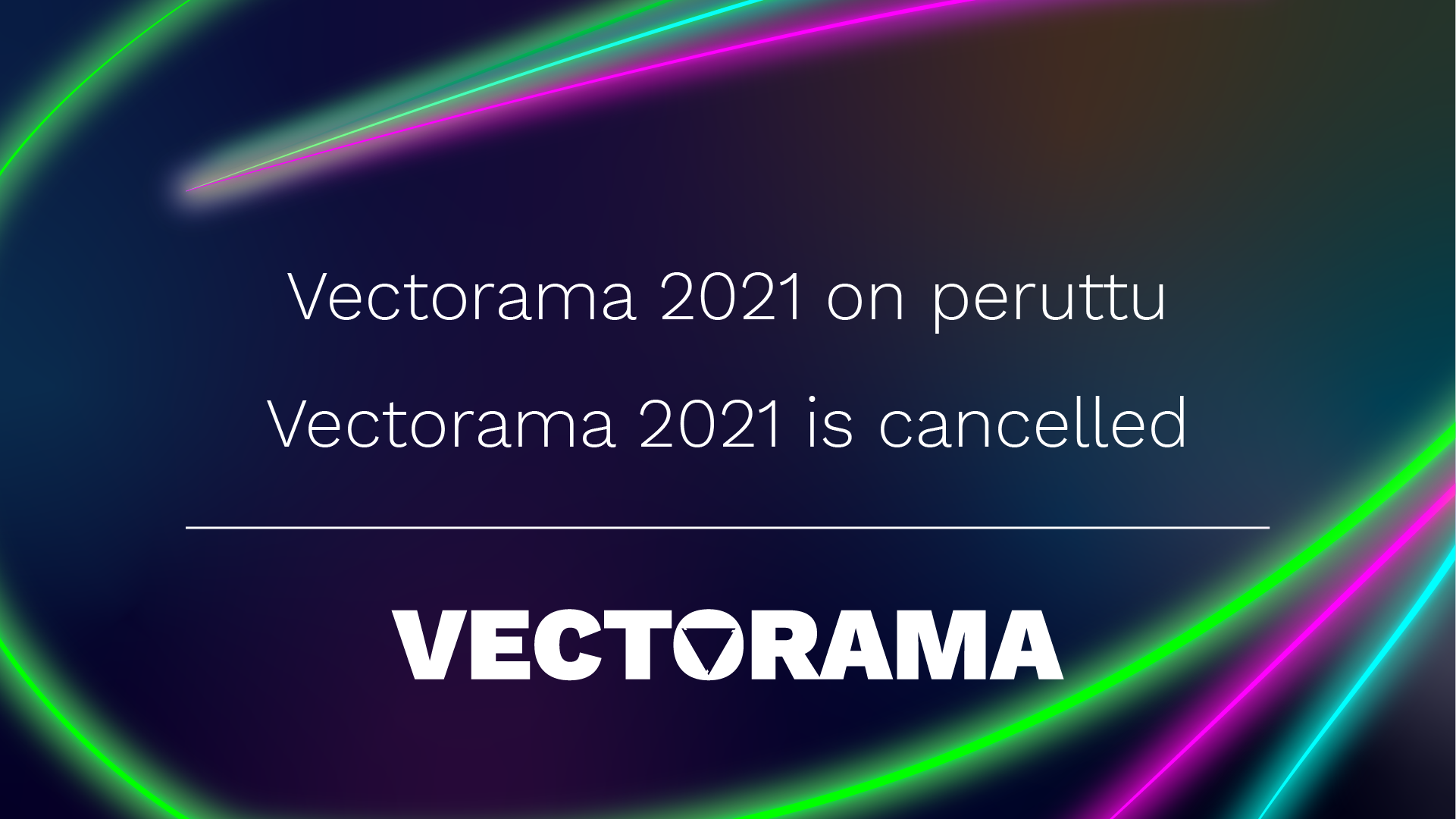 On a dark colourful background it says Vectorama 2021 is cancelled"